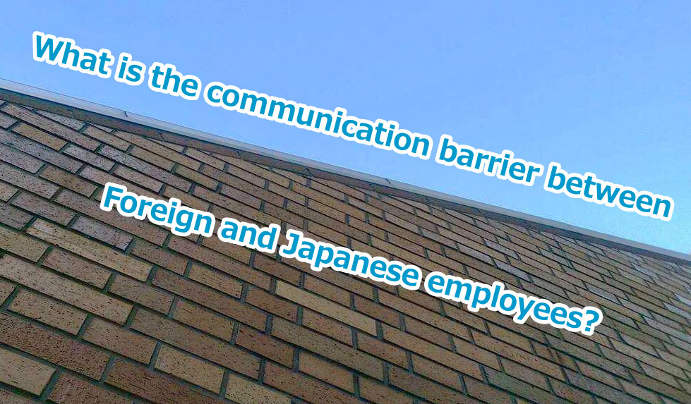 What is the communication barrier between Foreign and Japanese employees?